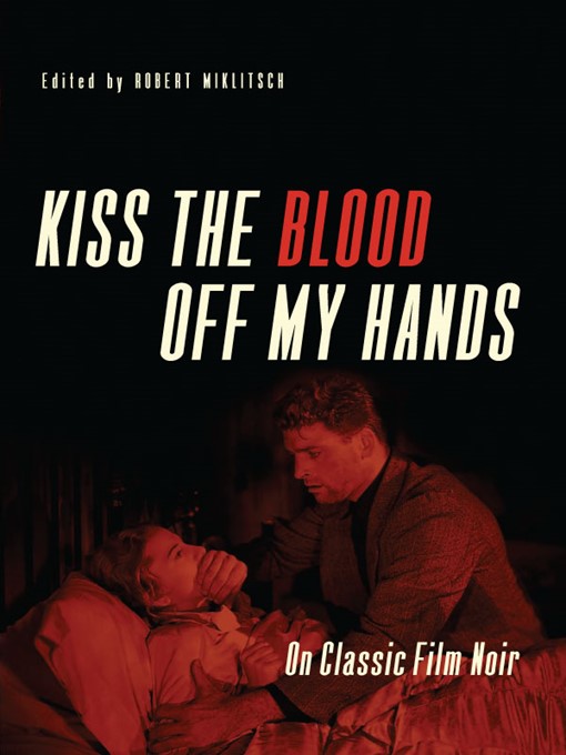 Title details for Kiss the Blood Off My Hands by Robert Miklitsch - Available